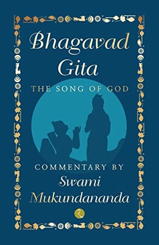 Bhagavad Gita: The Song of God Bhagavad Gita: The Song of God
