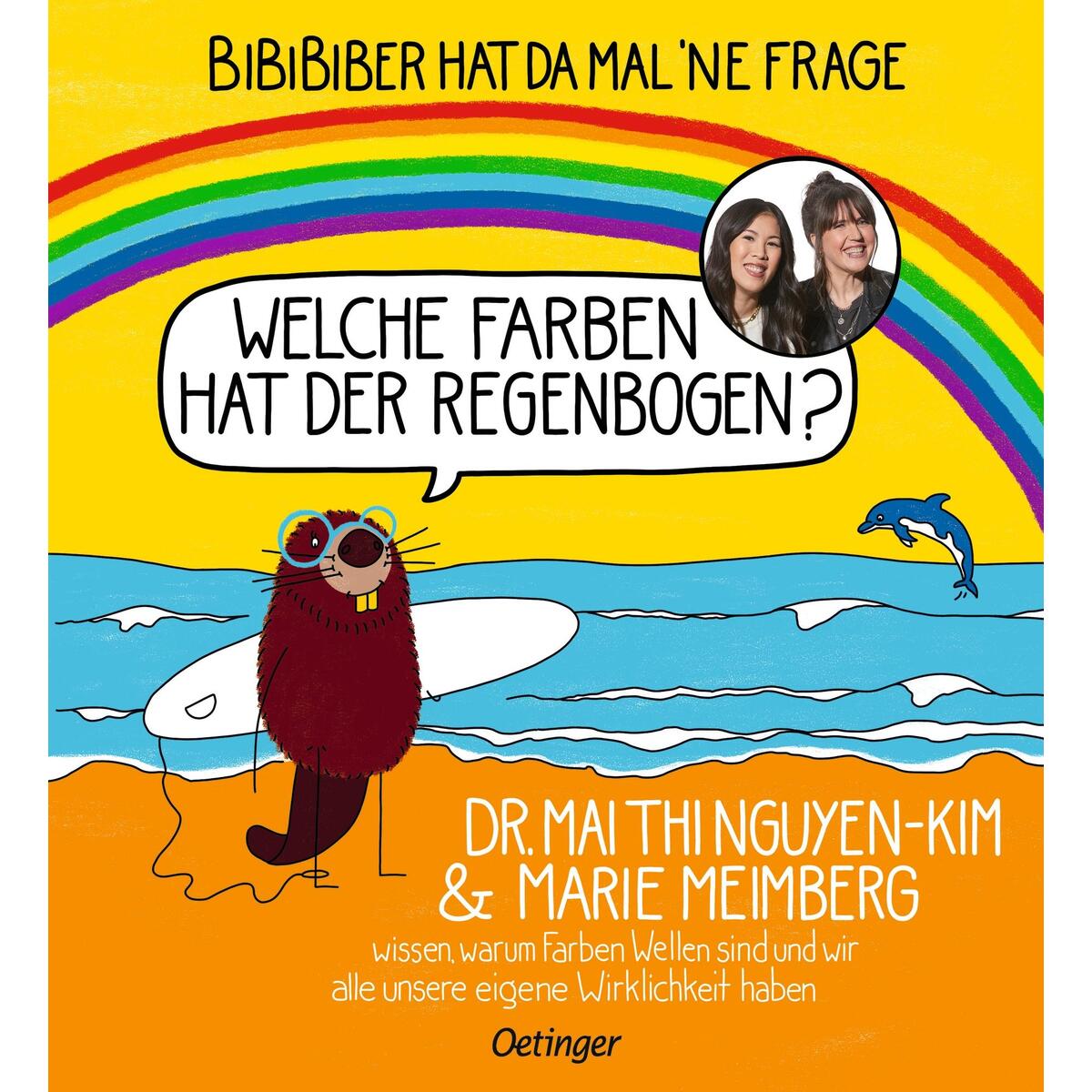 BiBiBiber hat da mal 'ne Frage. Welche Farben hat der Regenbogen? BiBiBiber hat da mal 'ne Frage. Welche Farben hat der Regenbogen? von Oetinger