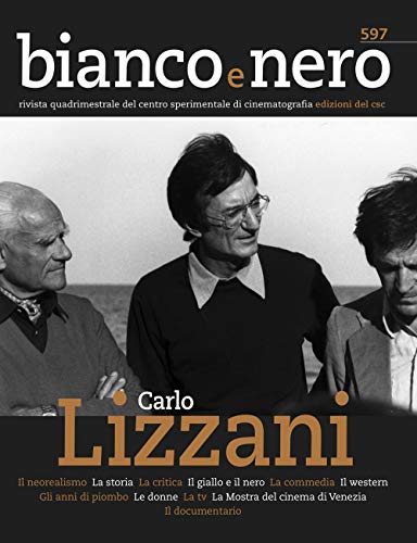 Bianco e nero. Rivista quadrimestrale del centro sperimentale di cinematografia. Carlo Lizzani (2020) (Vol. 597) von Edizioni Sabinae