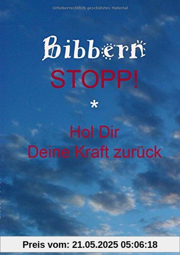 Bibbern Stopp!: Hol Dir Deine Kraft zurück