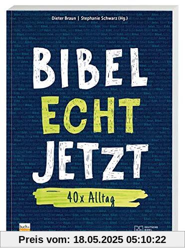 Bibel Echt Jetzt: 40 x Alltag