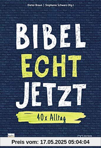 Bibel Echt Jetzt: 40x Alltag