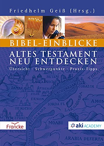 Bibel-Einblicke: Altes Testament neu entdecken von Francke-Buch