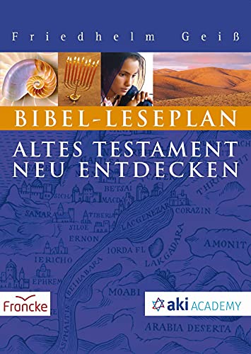 Bibel-Leseplan: Altes Testament neu entdecken von Francke-Buch