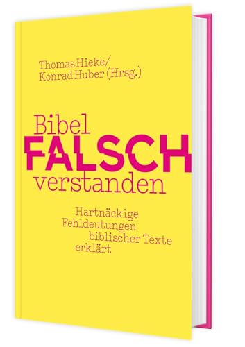 Bibel falsch verstanden. Hartnäckige Fehldeutungen biblischer Texte erklärt. Amüsant und fundiert: was Bibelstellen wirklich bedeuten. Schein-Argumente und Halbwissen enttarnen.