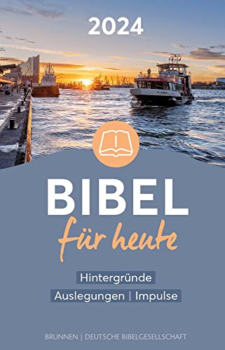 Bibel für heute 2024: Hintergründe - Auslegungen - Impulse
