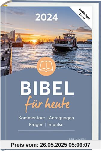Bibel für heute 2024: Hintergründe - Auslegungen - Impulse Bibel für heute 2024: Hintergründe - Auslegungen - Impulse