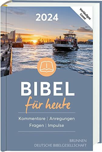 Bibel für heute 2024: Hintergründe – Auslegungen – Impulse Bibel für heute 2024: Hintergründe – Auslegungen – Impulse