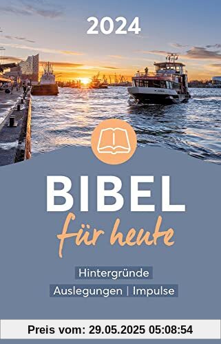 Bibel für heute 2024: Kommentare - Anregungen - Fragen - Impulse