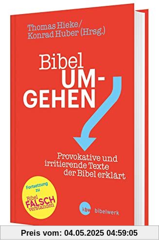 Bibel um-gehen. Provokative und irritierende Texte der Bibel. Interpretieren und verstehen: schwierige Bibelstellen aus dem Alten und Neuen Testament präzise & leicht verständlich erklärt
