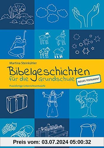 Bibelgeschichten für die Grundschule: Praxisfertige Unterrichtsentwürfe - NT