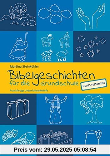 Bibelgeschichten für die Grundschule: Praxisfertige Unterrichtsentwürfe - NT