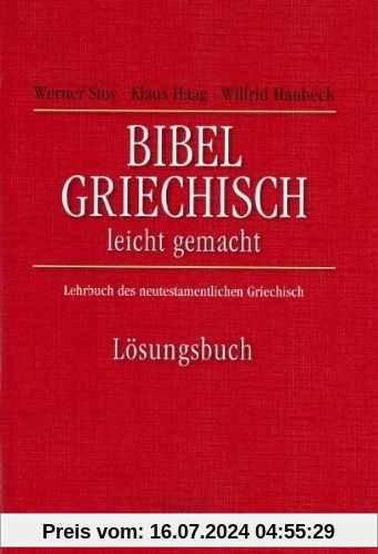 Bibelgriechisch leichtgemacht. Lösungsbuch. Lehrbuch des neutestamentlichen Griechisch