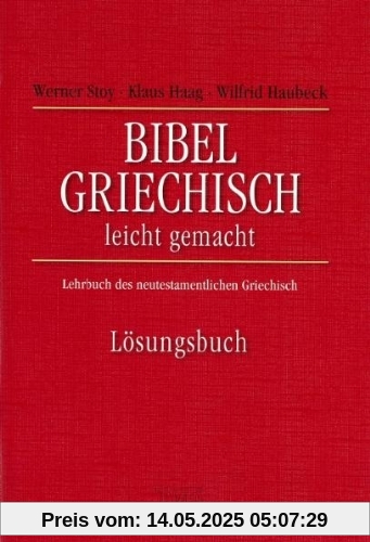 Bibelgriechisch leichtgemacht. Lösungsbuch. Lehrbuch des neutestamentlichen Griechisch