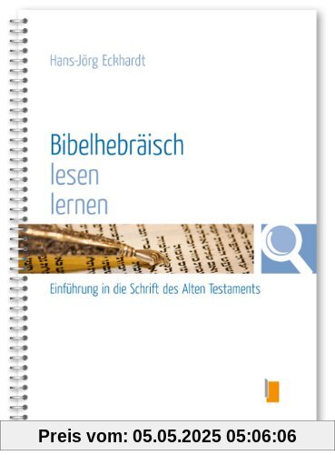 Bibelhebräisch lesen lernen: Einführung in die Schrift des Alten Testaments