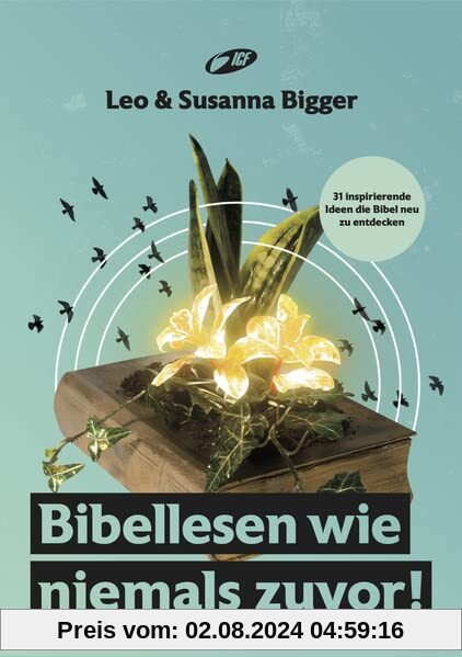 Bibellesen wie niemals zuvor!: 31 inspirierende Ideen die Bibel neu zu entdecken