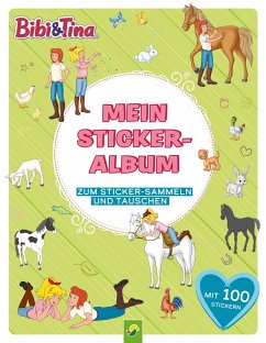 Bibi & Tina Mein Stickeralbum mit 100 Stickern von Schwager & Steinlein
