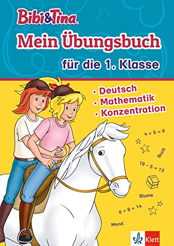 Bibi & Tina Mein Übungsbuch für die 1. Klasse: Deutsch, Mathematik, Konzentration in der Grundschule, ab 6 Jahren (Bibi und Tina) von Klett Lerntraining