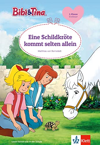 Bibi & Tina: Eine Schildkröte kommt selten allein, Erstleser 2. Klasse, ab 7 Jahren (Bibi und Tina) von Klett Lerntraining