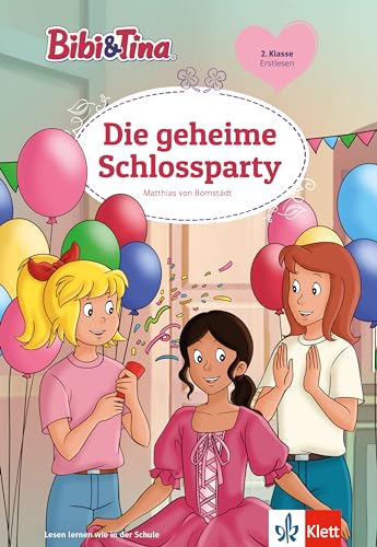 Bibi & Tina Die geheime Schlossparty: Erstlesen 2. Klasse, ab 7 Jahren (Bibi und Tina) von Klett Lerntraining