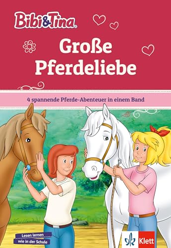 Bibi & Tina Große Pferdeliebe: 4 spannende Pferde-Abenteuer in einem Band. Mit Hufeisen-Quiz. Lesen lernen 1. Klasse, ab 6 Jahren (Bibi und Tina) von Klett Lerntraining