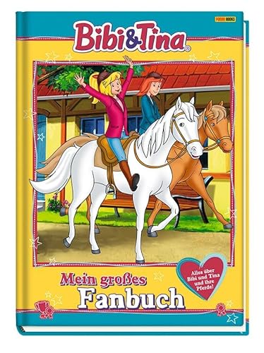 Bibi & Tina: Mein großes Fanbuch: Alles über Bibi und Tina und ihre Pferde!