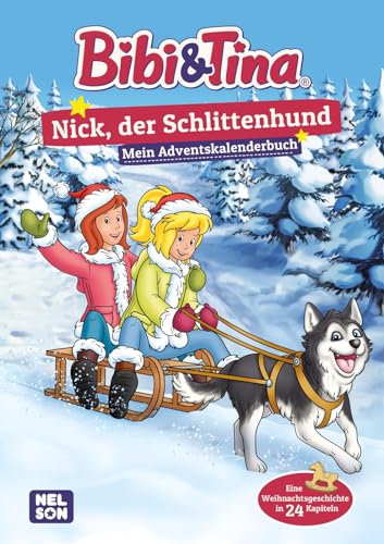 Bibi & Tina: Nick, der Schlittenhund: Mein Adventskalenderbuch: Eine Weihnachtsgeschichte in 24 Kapiteln | Mit perforierten Seiten | Basierend auf dem ... Ab 5 Jahren (Bibi & Tina: Freunde für immer!) von Nelson
