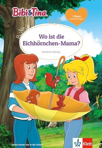 Bibi & Tina: Wo ist die Eichhörnchen-Mama? für Leseanfänger 1. Klasse, ab 6 Jahren (Bibi und Tina)