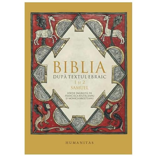 Biblia Dupa Textul Ebraic. 1 Si 2 Samuel von Humanitas