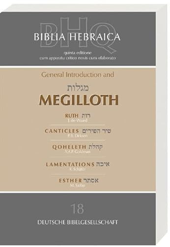 Biblia Hebraica Quinta (BHQ). Band 18: General Introduction and Megilloth: General Introduction and Megilloth. Teil 18 des Gesamtwerks (Biblia Hebraica Quinta (BHQ). Gesamtwerk zur Fortsetzung) von Deutsche Bibelges.