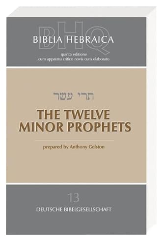 Biblia Hebraica Quinta (BHQ). Band 13: The Twelve Minor Prophets (Biblia Hebraica Quinta (BHQ). Gesamtwerk zur Fortsetzung)