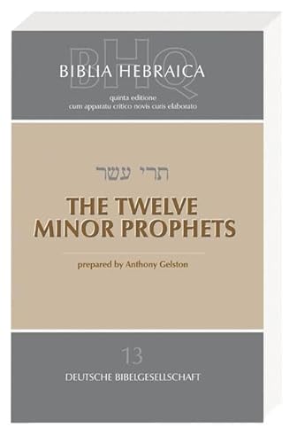 Biblia Hebraica Quinta (BHQ). Band 13: The Twelve Minor Prophets (Biblia Hebraica Quinta (BHQ). Gesamtwerk zur Fortsetzung, Band 5)