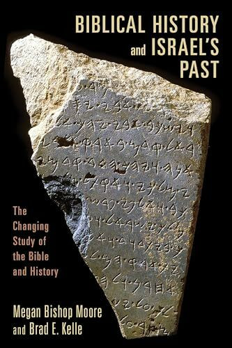 Biblical History and Israel's Past: The Changing Study of the Bible and History