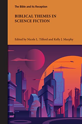 Biblical Themes in Science Fiction (Bible and Its Reception, 6)