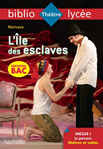 Bibliolycée - L'Ile des esclaves, Marivaux - BAC 2024: Parcours : Maîtres et valets