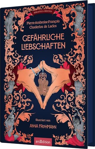 Biblioteca Obscura: Gefährliche Liebschaften: Künstlerisch illustrierte Schmuckausgabe des Klassikers von Ars Edition