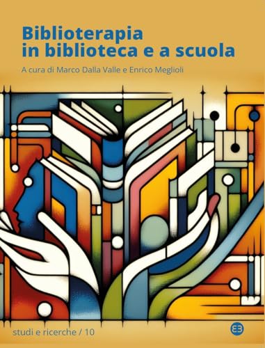Biblioterapia in biblioteca e a scuola (Studi e ricerche) von Editrice Bibliografica