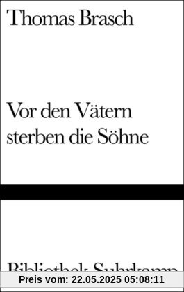 Bibliothek Suhrkamp. Band 1355: Thomas Brasch. Vor den Vätern sterben die Söhne Bibliothek Suhrkamp. Band 1355: Thomas Brasch. Vor den Vätern sterben die Söhne