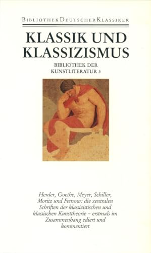 Bibliothek der Kunstliteratur in vier Bänden: Band 3: Klassik und Klassizismus von Deutscher Klassiker Verlag