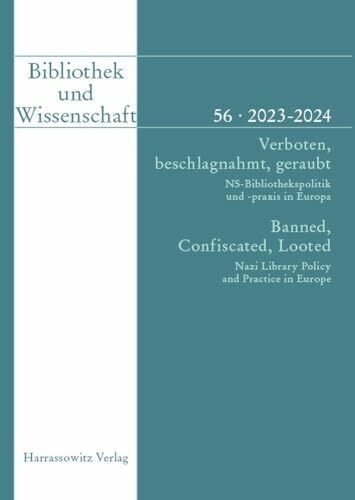 Bibliothek und Wissenschaft 56 (2023-2024): Verboten, beschlagnahmt, geraubt. NS-Bibliothekspo...