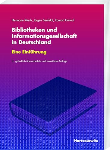 Bibliotheken und Informationsgesellschaft in Deutschland Eine Einführung: Mitbegründet von Engelbert Plassmann