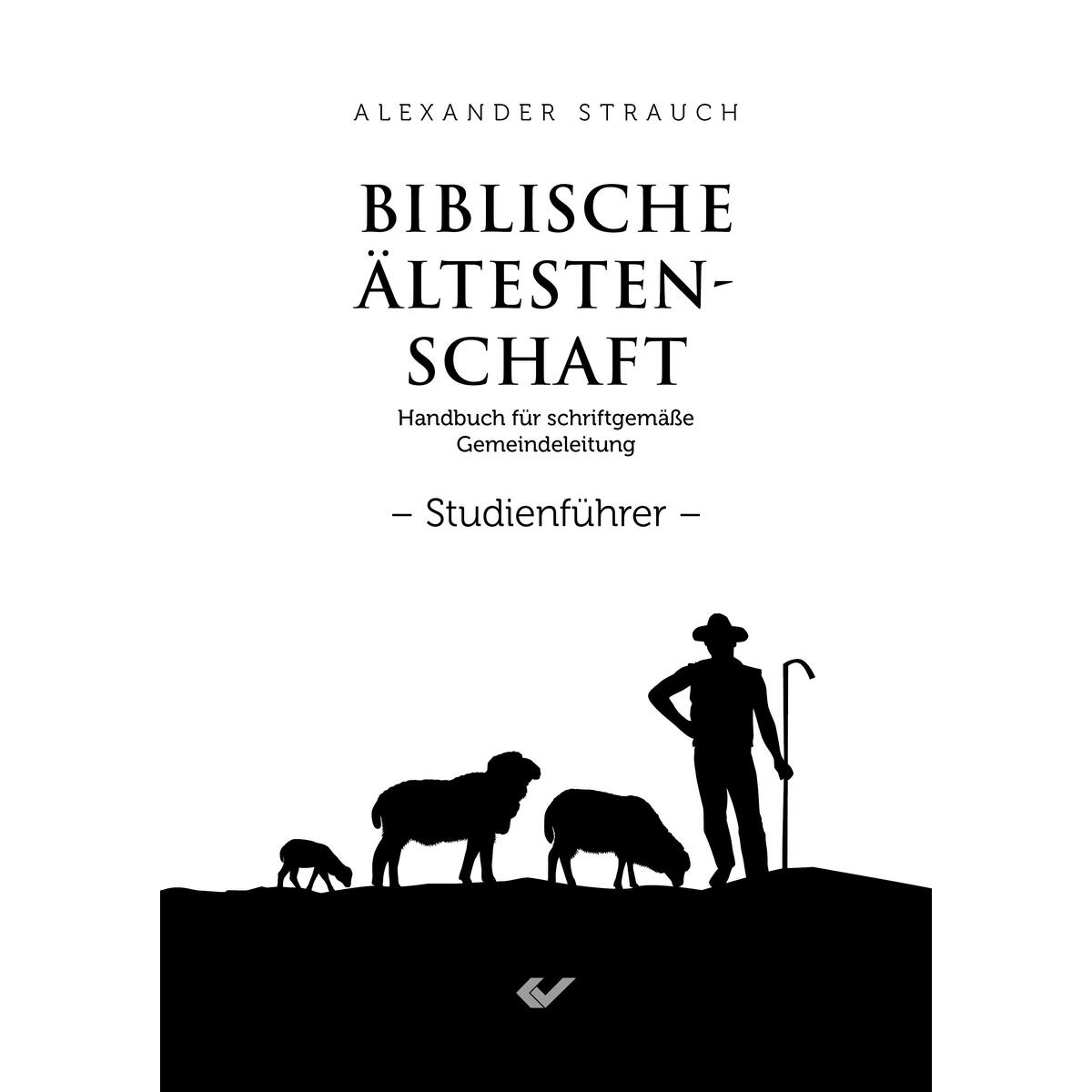 Biblische Ältestenschaft Studienführer Biblische Ältestenschaft Studienführer von Christliche Verlagsges.
