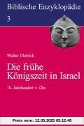 Biblische Enzyklopädie, 12 Bde., Bd.3, Die frühe Königszeit in Israel: 10. Jahrhundert v. Chr