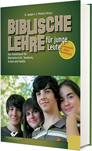 Biblische Lehre für junge Leute: Das Arbeitsbuch für Bibelunterricht, Teenkreis, Schule und Familie von CHRISTLICHE VERLAGSGESELLSCHAFT