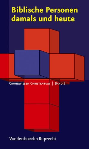 Biblische Personen damals und heute: Grundwissen Christentum 1 von Vandenhoeck and Ruprecht