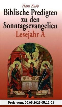 Biblische Predigten zu den Sonntagsevangelien Lesejahr A