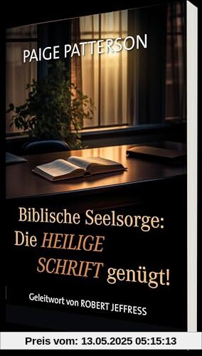 Biblische Seelsorge: Die Heilige Schrift genügt!