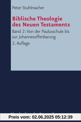 Biblische Theologie des Neuen Testaments. Band 2: Von der Paulusschule bis zur Johannesoffenbarung