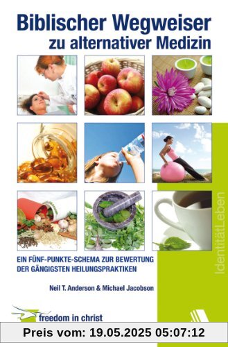 Biblischer Wegweiser zu alternativer Medizin: Ein Fünf-Punkte-Schema zur Bewertung der gängigsten Heilungspraktiken