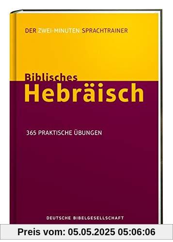 Biblisches Hebräisch. Der Zwei-Minuten-Sprachtrainer: 365 praktische Übungen